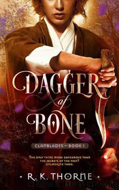 Dagger of Bone (Legends of the Clanblades Book 1) by R. K. Thorne