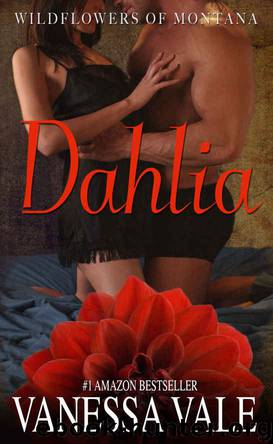 Dahlia (Wildflowers Of Montana Book 3) by Vanessa Vale