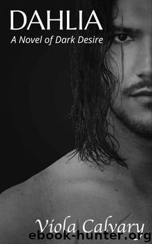Dahlia: A Novel of Dark Desire by Viola Calvary