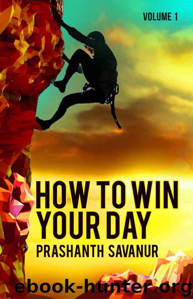 Daily Habits: How To Win Your Day: Your Days Define Your Destiny by Savanur Prashanth