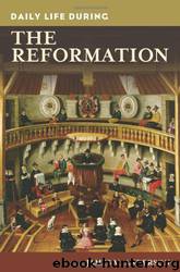 Daily Life During The Reformation by James M. Anderson