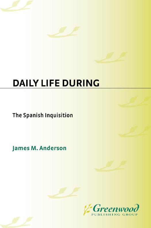 Daily Life During the Spanish Inquisition by James M. Anderson