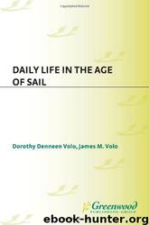 Daily Life In The Age Of Sail by Dorothy D. Volo