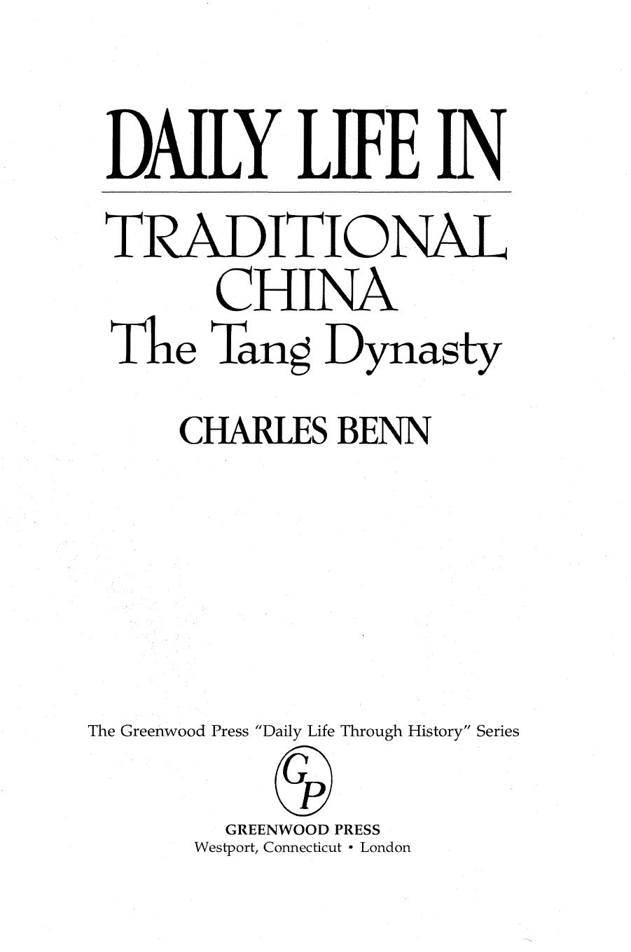 Daily Life in Traditional China: The Tang Dynasty by Charles Benn