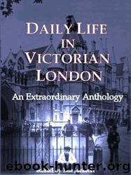 Daily Life in Victorian London : An Extraordinary Anthology by Lee Jackson