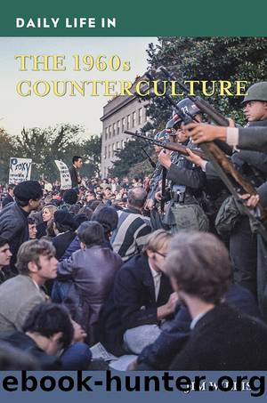 Daily Life in the 1960s Counterculture by Jim Willis