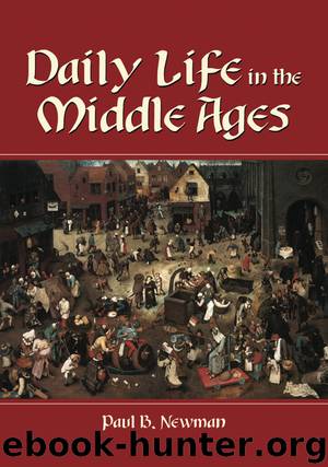Daily Life in the Middle Ages by Paul B. Newman