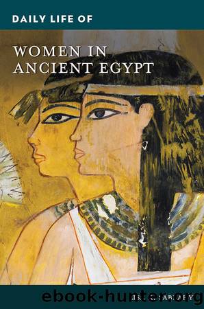 Daily Life of Women in Ancient Egypt by Lisa K. Sabbahy;
