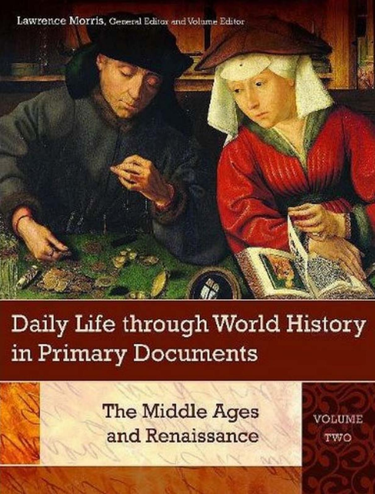 Daily Life through World History in Primary Documents, Volume 2 - The Middle Ages and Renaissance by Lawrence Morris