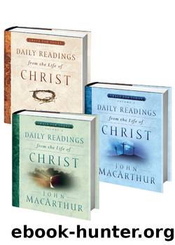 Daily Readings From the Life of Christ Volumes 1-3 by John MacArthur