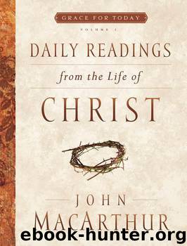 Daily Readings From the Life of Christ by John MacArthur