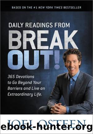 Daily Readings from Break Out!: 365 Devotions to Go Beyond Your Barriers and Live an Extraordinary Life by Joel Osteen