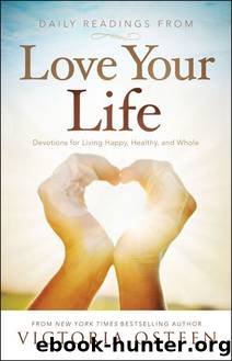 Daily Readings from Love Your Life: Devotions for Living Happy, Healthy, and Whole by Victoria Osteen