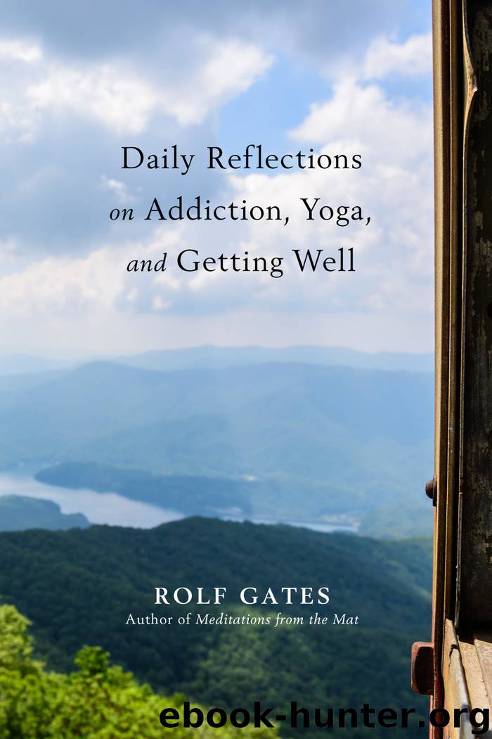Daily Reflections on Addiction, Yoga, and Getting Well by Rolf Gates
