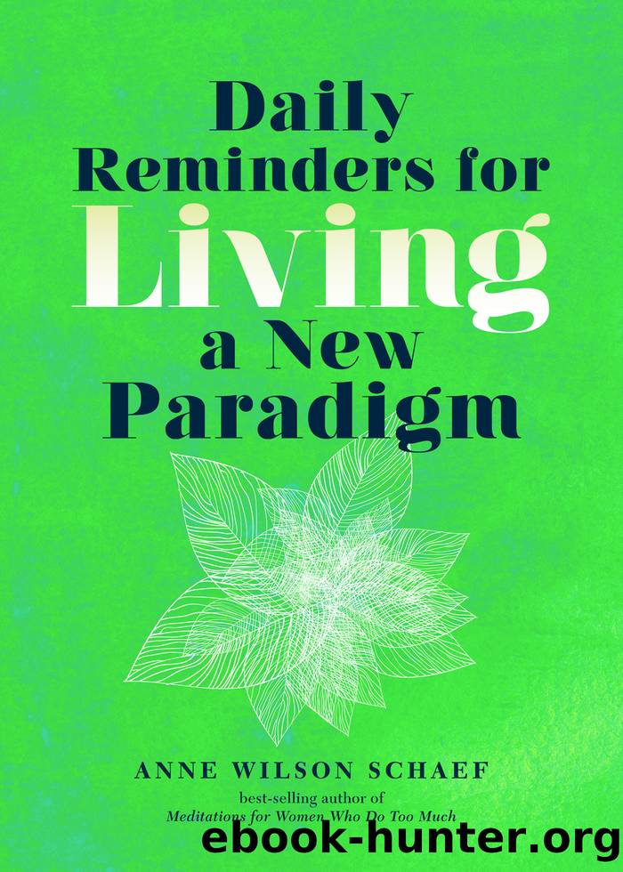 Daily Reminders for Living a New Paradigm by Anne Wilson Schaef