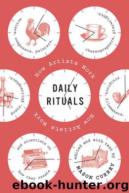 Daily Rituals: How Artists Work by Mason Currey
