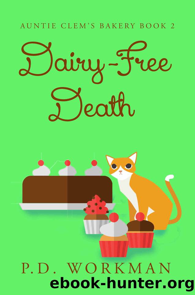 Dairy-Free Death (Auntie Clem's Bakery Book 2) by P.D. Workman