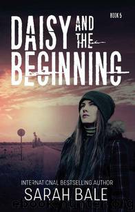 Daisy and the Dead (Book 5): Daisy and the Beginning by Bale Sarah