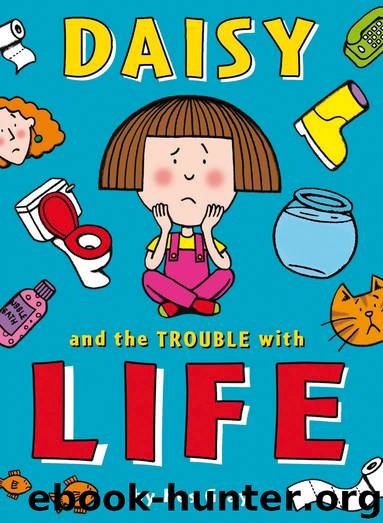 Daisy and the Trouble with Life by Kes Gray