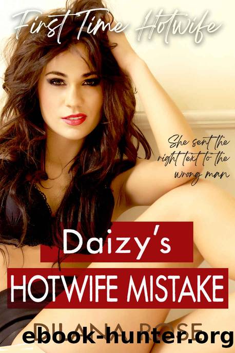 Daizy's Hotwife Mistake: first time wife sharing hotwife erotica by Dilana Rose