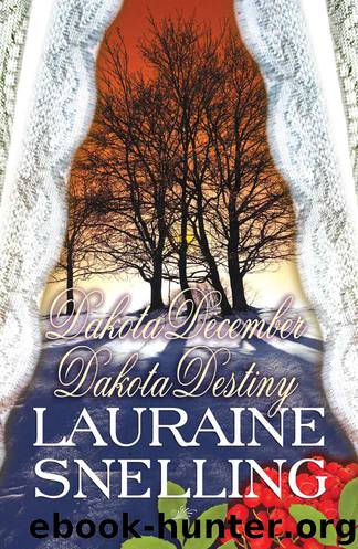 Dakota December and Dakota Destiny by Lauraine Snelling