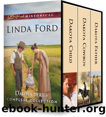 Dakota Series Complete Collection: Dakota Child ; Dakota Cowboy ; Dakota Father by Linda Ford