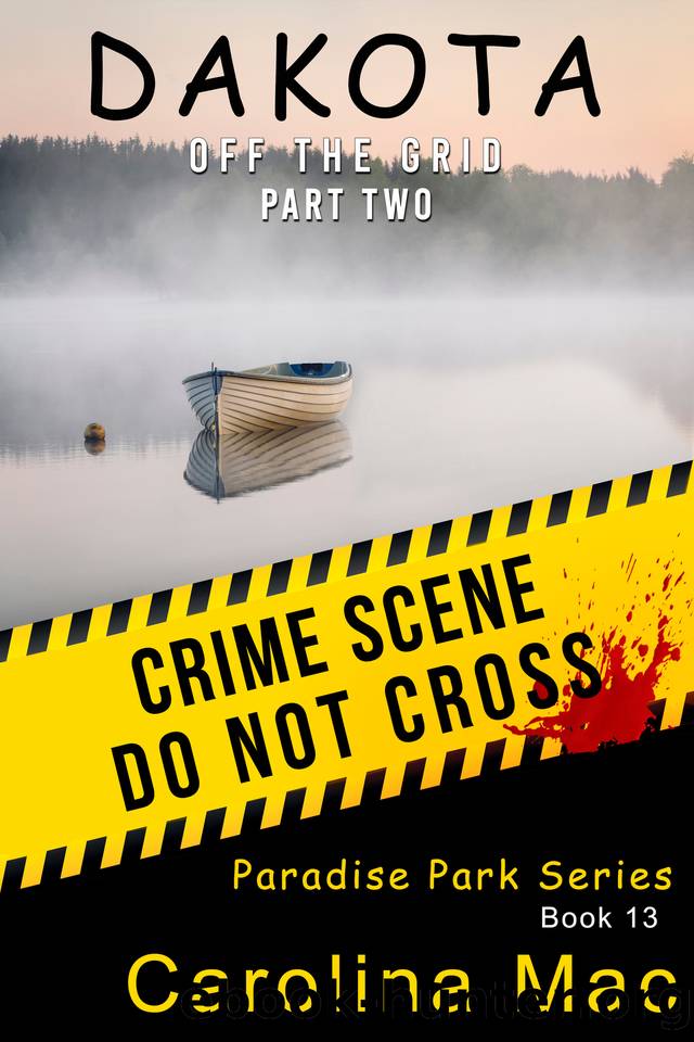 Dakota: Off the Grid: Off the Grid: Part Two. (Paradise Park Series Book 13) by Carolina Mac