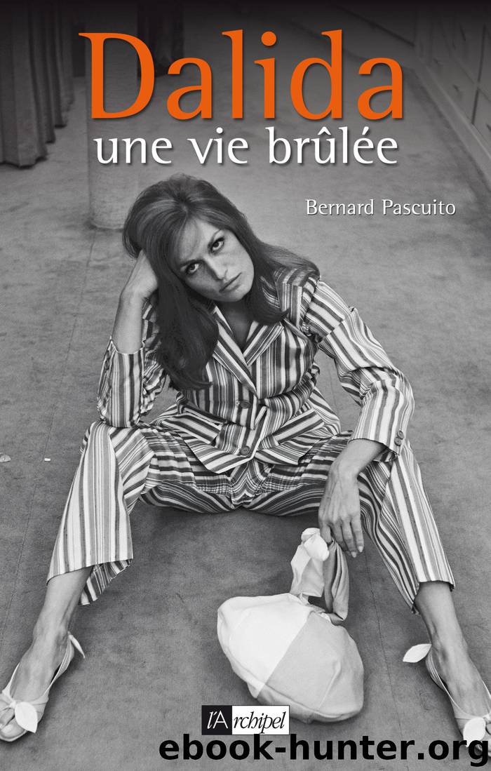 Dalida, une vie brûlée by Bernard Pascuito