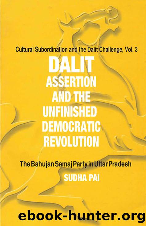 Dalit Assertion and the Unfinished Democratic Revolution (Cultural Subordination and the Dalit Challenge) by Sudha Pai