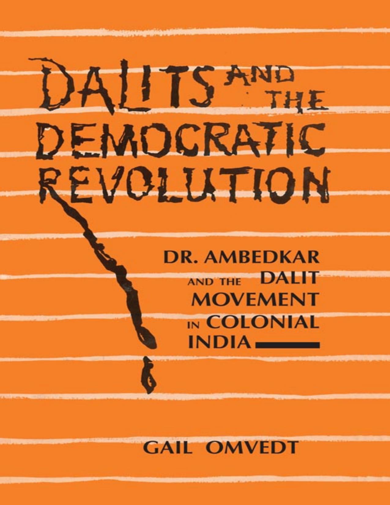 Dalits and the Democratic Revolution: Dr Ambedkar and the Dalit Movement in Colonial India by Gail Omvedt