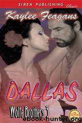 Dallas [Wolfe Brothers 3] (Siren Publishing Classic) by Kaylee Feagans