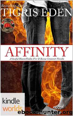 Dallas Fire & Rescue: Affinity (Kindle Worlds Novella) (Soulful Hearts Book 1) by Tigris Eden