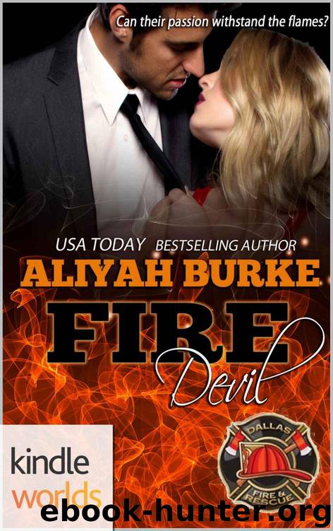Dallas Fire & Rescue: Fire Devil (Kindle Worlds Novella) by Burke Aliyah