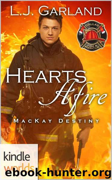 Dallas Fire & Rescue: Hearts Afire (Kindle Worlds Novella) (MacKay Destiny Book 3) by L.J. Garland