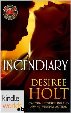 Dallas Fire & Rescue: Incendiary (Kindle Worlds Novella) by Desiree Holt