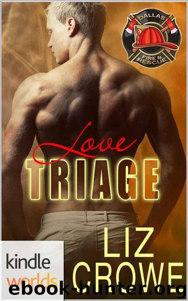 Dallas Fire & Rescue: Love Triage (Kindle Worlds Novella) by Liz Crowe