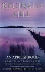 Dalziel 04 An April Shroud by Reginald Hill