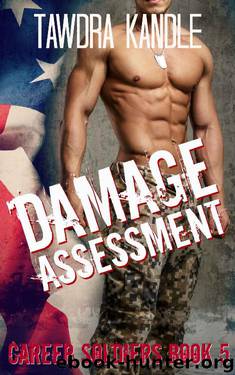 Damage Assessment: A Career Soldier Military Romance by Tawdra Kandle