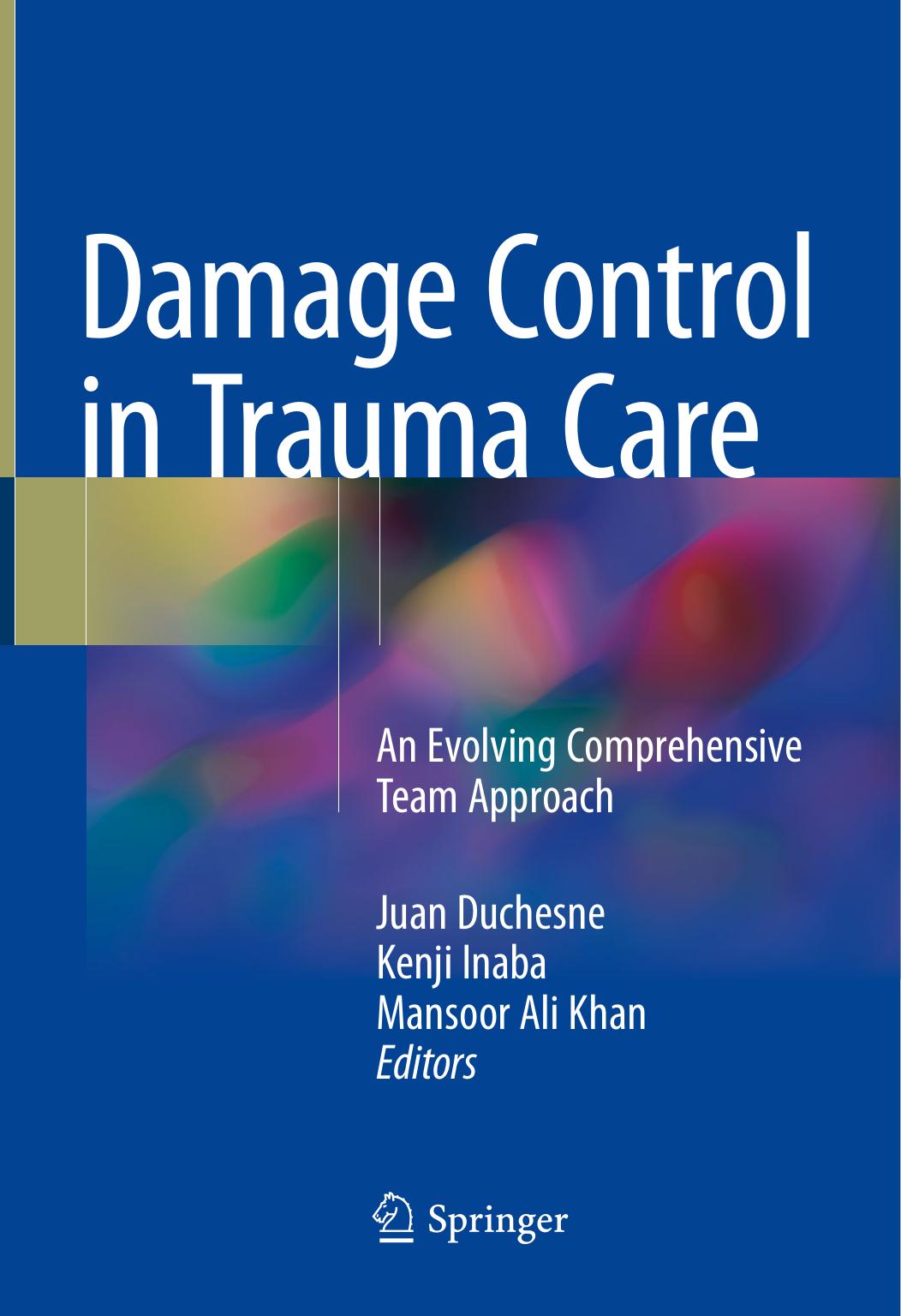 Damage Control in Trauma Care by Juan Duchesne Kenji Inaba Mansoor Ali Khan (eds.)