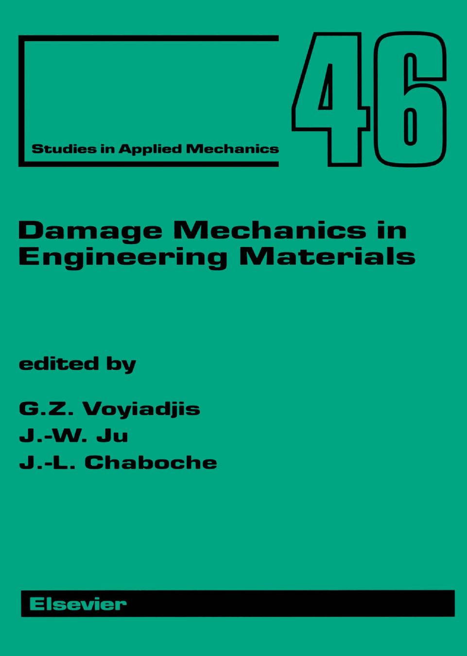 Damage Mechanics in Engineering Materials by George Z. Voyiadjis Jiann-Wen Woody Ju and Jean-Louis Chaboche (Eds.)