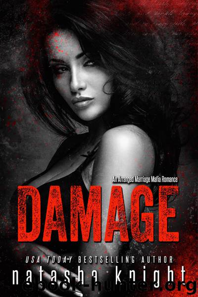 Damage: an Arranged Marriage Mafia Romance by Natasha Knight