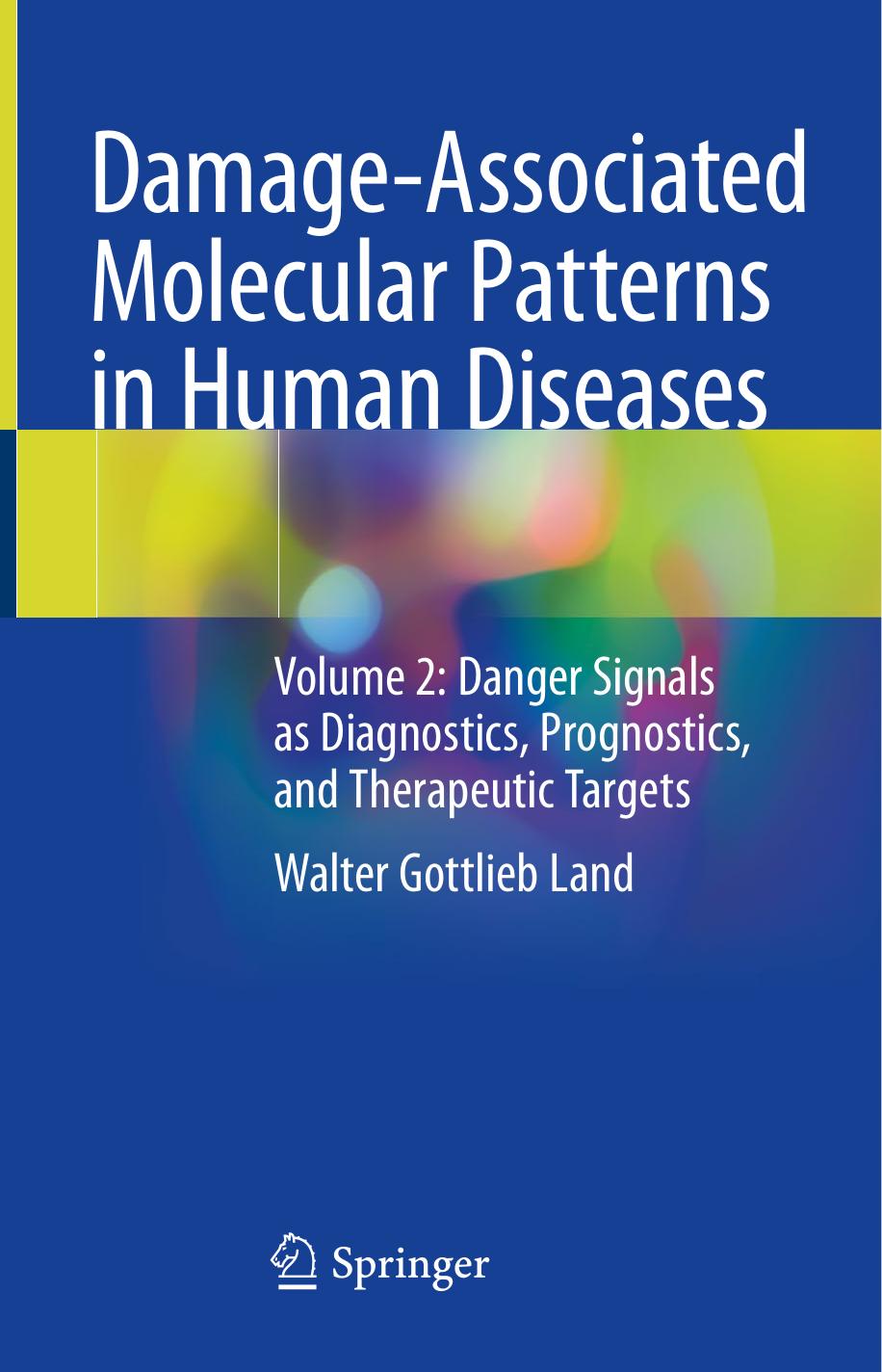 Damage-Associated Molecular Patterns in Human Diseases : Volume 2: Danger Signals as Diagnostics, Prognostics, and Therapeutic Targets by Walter Gottlieb Land