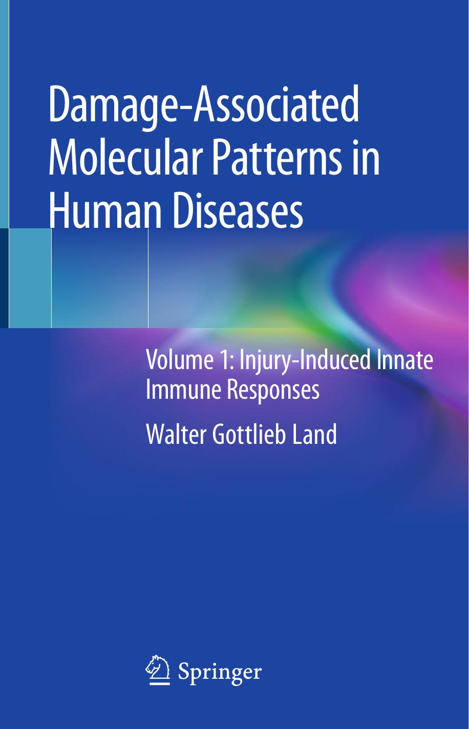 Damage-Associated Molecular Patterns in Human Diseases: Volume 1: Injury-Induced Innate Immune Responses by Walter Gottlieb Land
