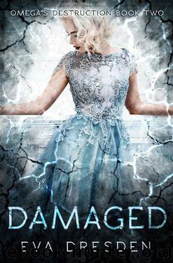 Damaged (Omega's Destruction Book Two): A Dark MF Omegaverse Romance by Eva Dresden