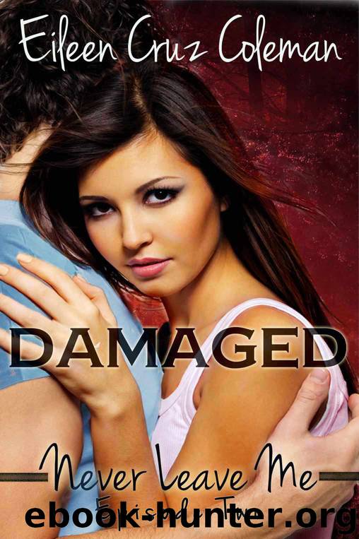 Damaged (new adult romance) (Never Leave Me, #2) by Eileen Cruz Coleman