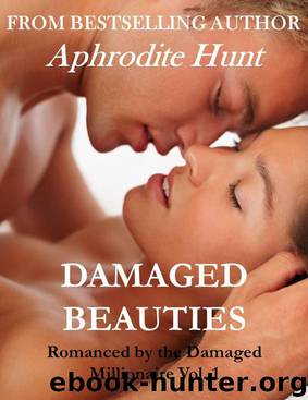 Damaged Beauties (Romanced by the Damaged Millionaire (Erotic Romance)) by Hunt Aphrodite