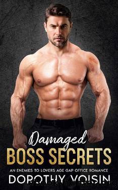 Damaged Boss Secrets: An Enemies To Lovers Age Gap Office Romance by Dorothy Voisin