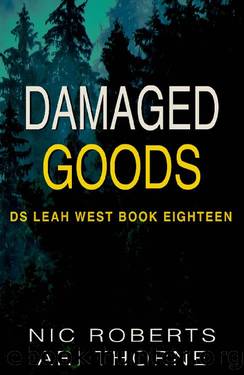 Damaged Goods (DS Leah West Book 18): A fast-paced crime thriller (DS Leah West Crime Thrillers) by Nic Roberts & Ari Thorne