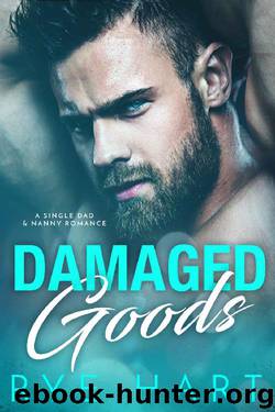 Damaged Goods: A Single Dad & Nanny Romance by Rye Hart