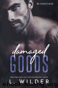Damaged Goods: The Redemption Series by L. Wilder